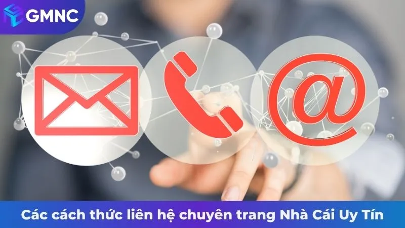 Các cách thức liên hệ chuyên trang Nhà Cái Uy Tín